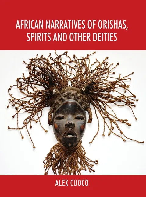 African Narratives of Orishas, Spirits and Other Deities - Hardcover