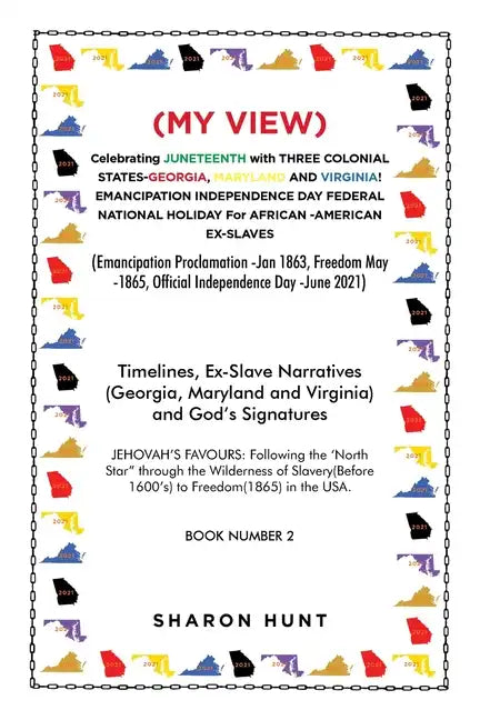 (My View) Celebrating Juneteenth with Three Colonial States-Georgia, Maryland and Virginia! Emancipation Independence Day Federal National Holiday for - Paperback