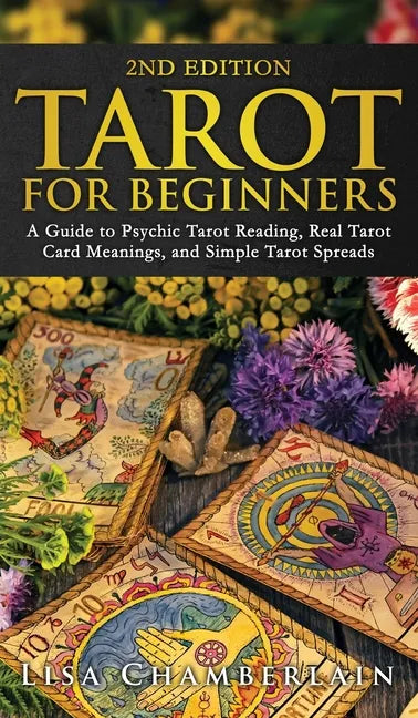 Tarot for Beginners: A Guide to Psychic Tarot Reading, Real Tarot Card Meanings, and Simple Tarot Spreads - Hardcover