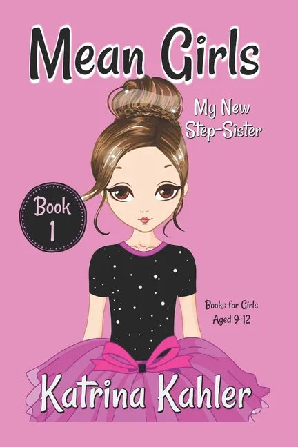 MEAN GIRLS - Book 1: My New Step-Sister: Books for Girls Aged 9-12 - Paperback