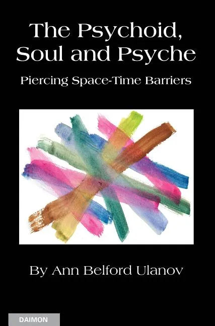 The Psychoid, Soul and Psyche: Piercing Space-Time Barriers - Paperback