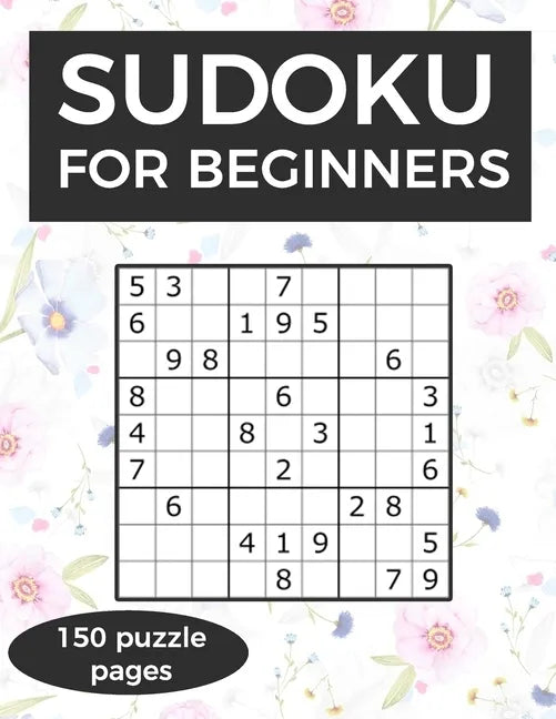 Sudoku for Beginners: A collection of sudoku puzzles for beginners to learn how to play from easy to advanced level - perfect birthday gift - Paperback