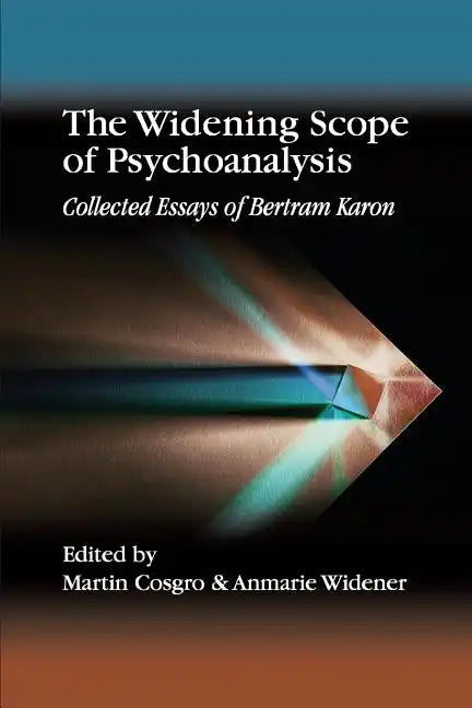 The Widening Scope of Psychoanalysis: Collected Essays of Bertram Karon - Paperback