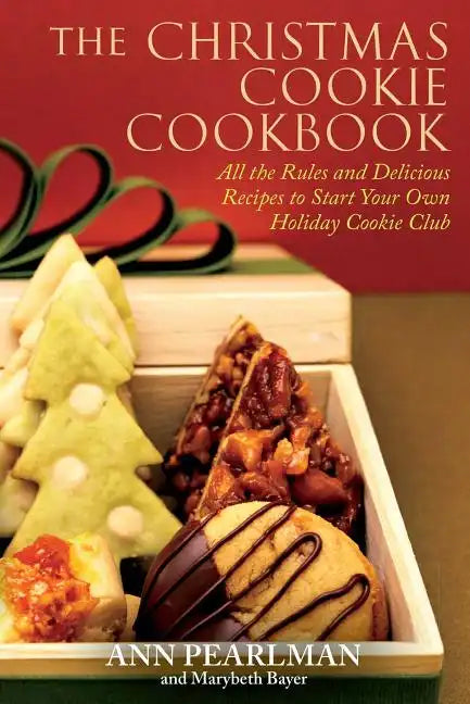 The Christmas Cookie Cookbook: All the Rules and Delicious Recipes to Start Your Own Holiday Cookie Club - Paperback
