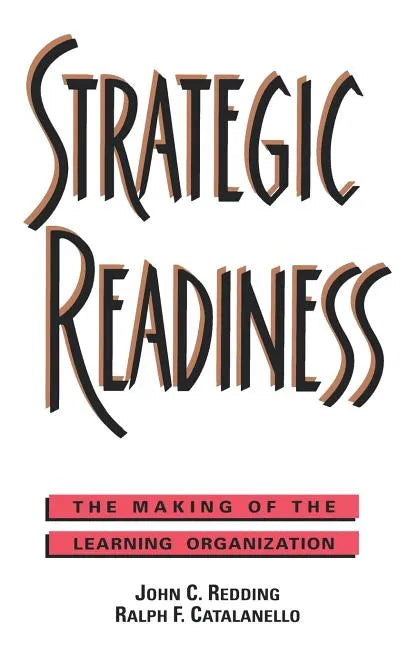 Strategic Readiness: The Making of the Learning Organization - Hardcover