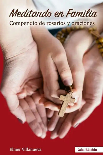 Meditando en Familia segunda Edición: Compendio de rosarios y oraciones - Paperback