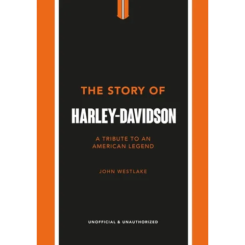 The Story of Harley-Davidson: A Tribute to an American Icon - Hardcover