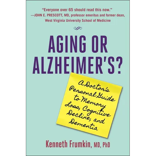 Aging or Alzheimer's?: A Doctor's Personal Guide to Memory Loss, Cognitive Decline, and Dementia - Hardcover