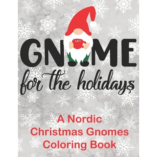 Gnome for the Holidays: A Nordic Christmas Gnomes Coloring Book - Paperback