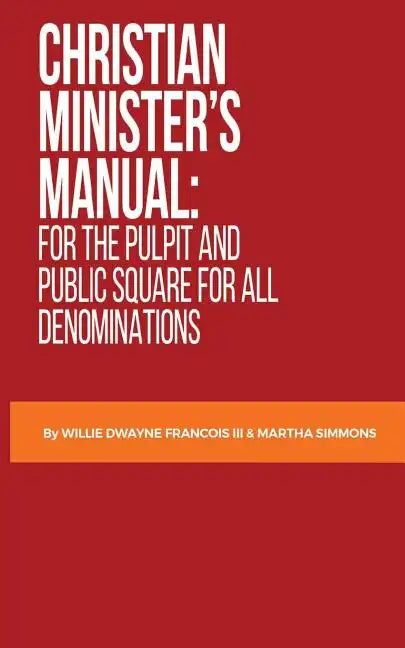 Christian Minister's Manual: for the Pulpit and Public Square for all Denominations - Paperback