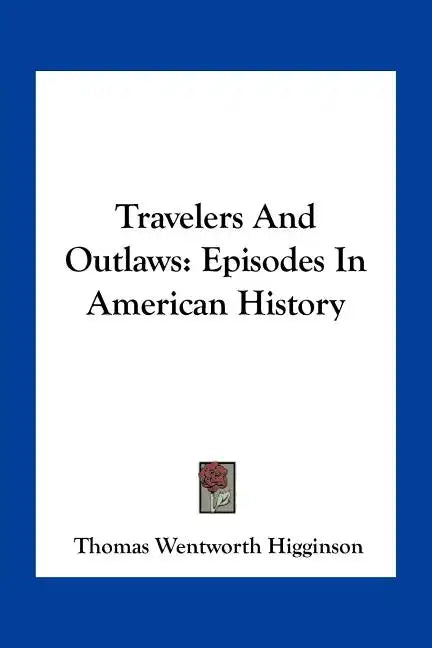 Travelers And Outlaws: Episodes In American History - Paperback