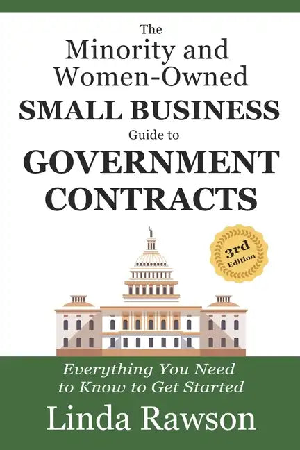 The Minority and Women-Owned Small Business Guide to Government Contracts: Everything You Need to Know to Get Started - Paperback