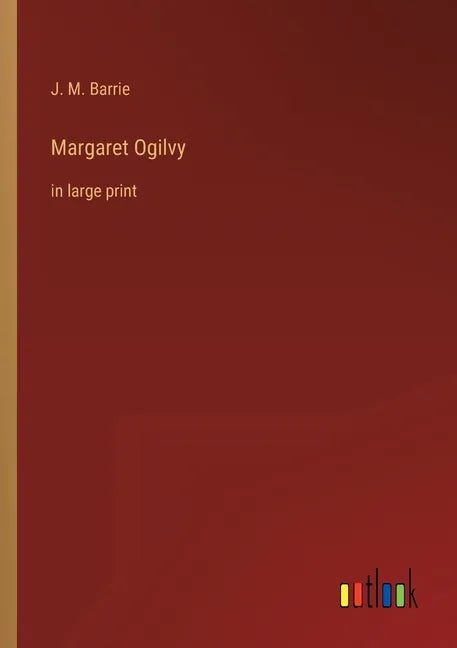Margaret Ogilvy: in large print - Paperback
