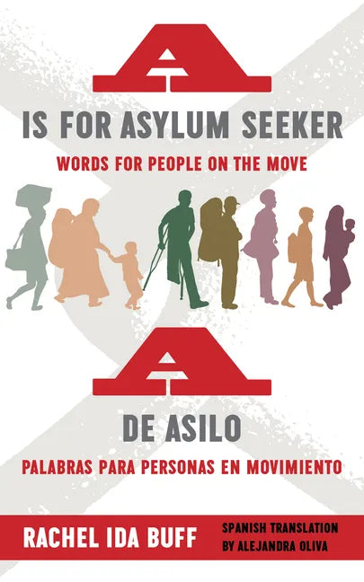 A is for Asylum Seeker: Words for People on the Move / A de Asilo: Palabras Para Personas En Movimiento - Hardcover