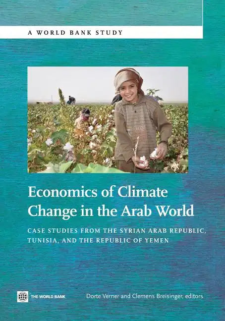 Economics of Climate Change in the Arab World: Case Studies from the Syrian Arab Republic, Tunisia, and the Republic of Yemen - Paperback