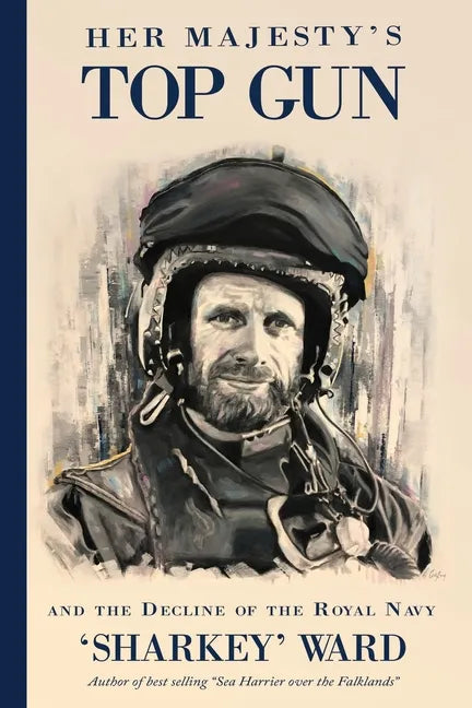 Her Majesty's Top Gun: and the Decline of the Royal Navy - Paperback