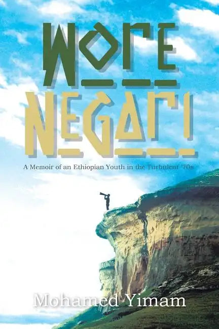 Wore Negari: A Memoir of an Ethiopian Youth in the Turbulent '70s - Paperback