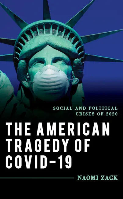 The American Tragedy of COVID-19: Social and Political Crises of 2020 - Hardcover