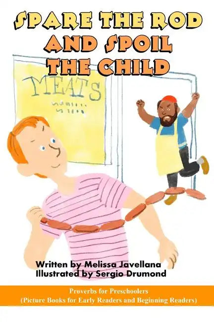 Spare the Rod and Spoil the Child: Picture Books for Early Readers and Beginning Readers: Proverbs for Preschoolers - Paperback