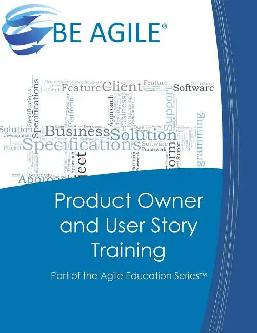 Product Owner and User Story Training: Part of the Agile Education Series - Paperback