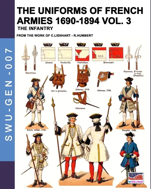 The uniforms of French armies 1690-1894 - Vol. 3: The infantry - Paperback
