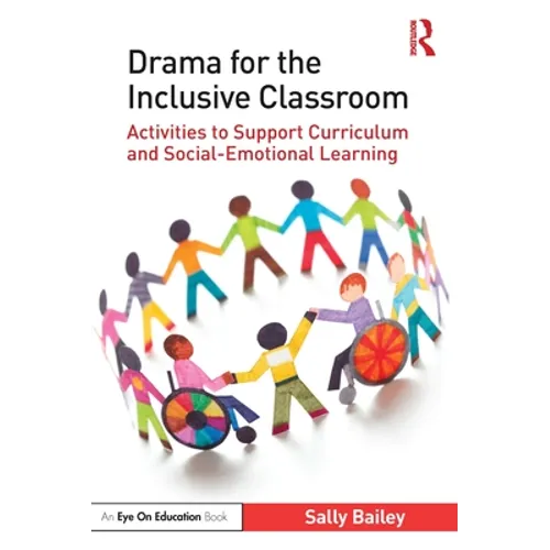 Drama for the Inclusive Classroom: Activities to Support Curriculum and Social-Emotional Learning - Paperback