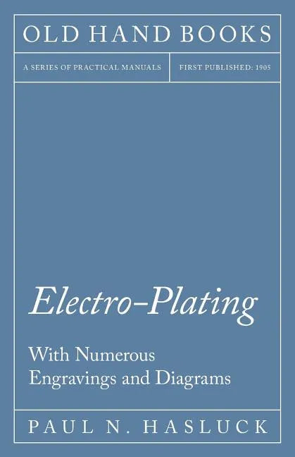 Electro-Plating - With Numerous Engravings and Diagrams - Paperback