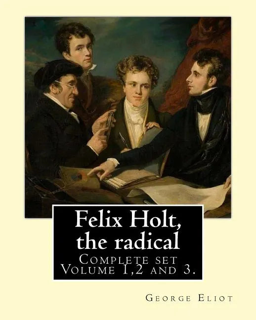 Felix Holt, the radical. By: George Eliot (Complete set Volume 1,2 and 3), in three volume: Social novel, illustrated By: Frank T. Merrill (1848-1936) - Paperback