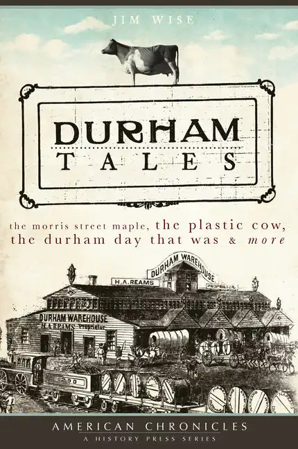 Durham Tales: The Morris Street Maple, the Plastic Cow, the Durham Day That Was & More - Paperback
