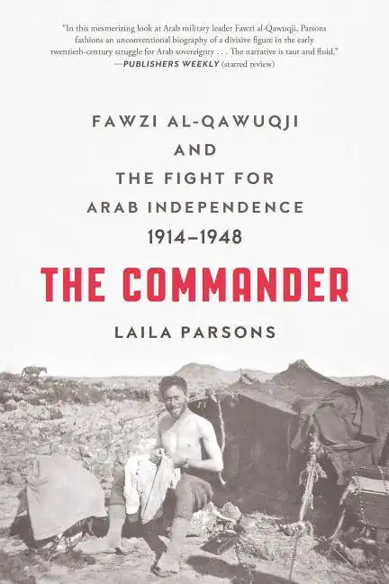 The Commander: Fawzi al-Qawuqji and the Fight for Arab Independence 1914-1948 - Paperback