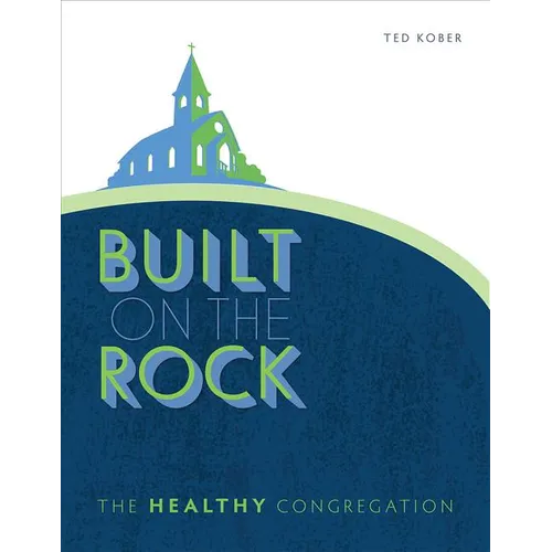 Built on the Rock: The Healthy Congregation - Paperback