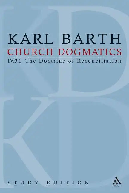 Church Dogmatics Study Edition 27: The Doctrine of Reconciliation IV.3.1 § 69 - Paperback