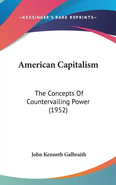 American Capitalism: The Concepts of Countervailing Power (1952) - Hardcover