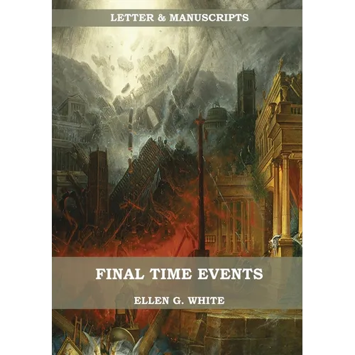 Final Time Events: : (Last Day Events, prophecies fulfilled, prepare for the last days, country living). - Paperback