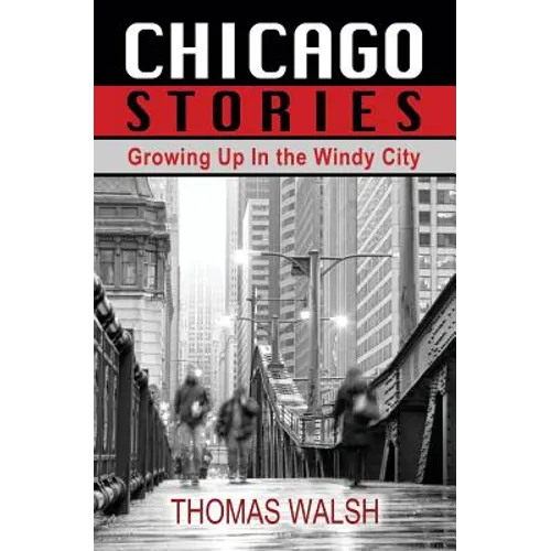 Chicago Stories - Growing Up in the Windy City - Paperback