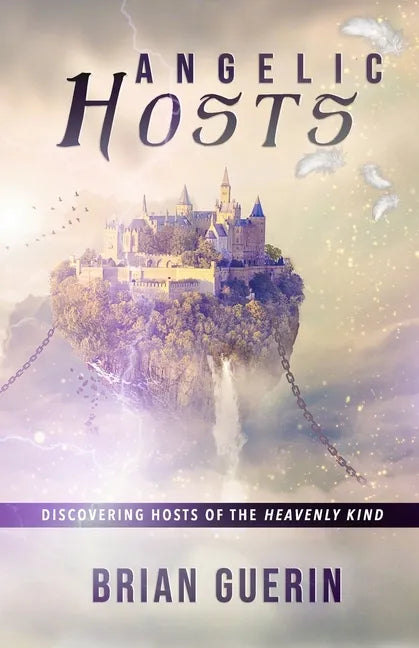 Angelic Hosts: Discovering Hosts of the Heavenly Kind - Paperback