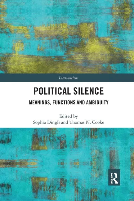 Political Silence: Meanings, Functions and Ambiguity - Paperback