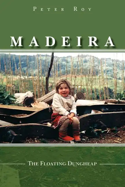 Madeira: The Floating Dungheap - Paperback