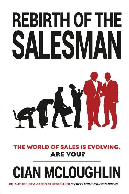 Rebirth of the Salesman: The World of Sales is Evolving. Are you? - Paperback