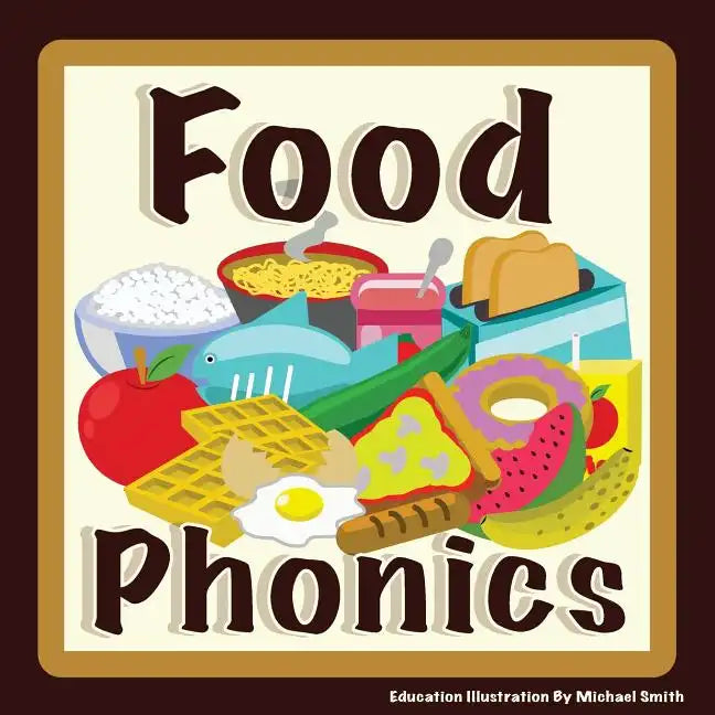 Food Phonics: For English Learners. Let's learn the sounds of the alphabet - Paperback