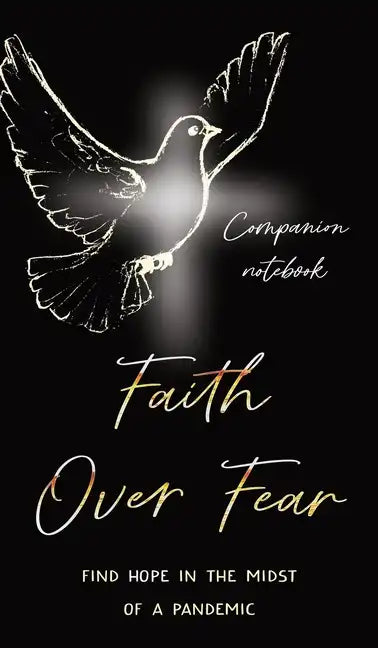 Faith Over Fear: Find Hope in the Midst of a Pandemic: Companion notebook edition - Hardcover