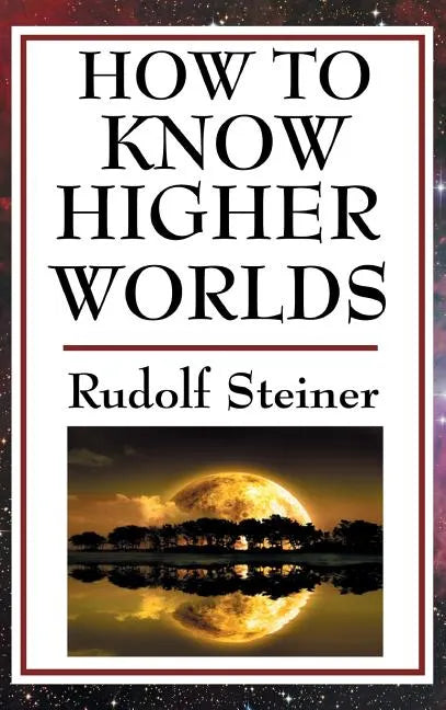 How to Know Higher Worlds - Hardcover