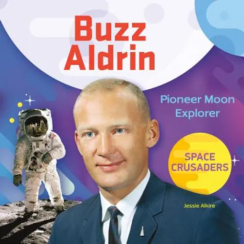 Buzz Aldrin: Pioneer Moon Explorer: Pioneer Moon Explorer - Library Binding