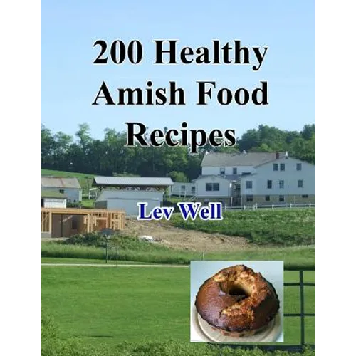 200 Healthy Amish Food Recipes - Paperback
