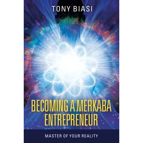 Becoming a Merkaba Entrepreneur: Master of Your Reality - Paperback