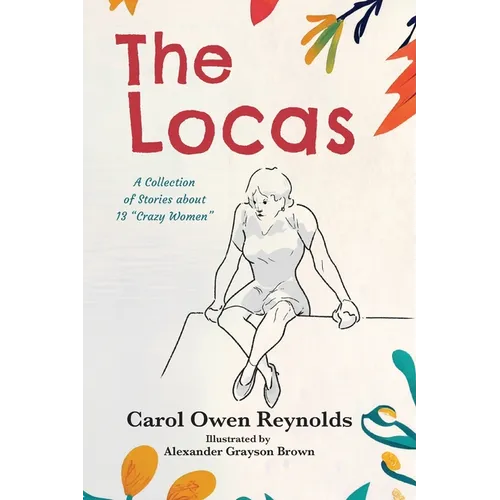 The Locas: A Collection of Stories about 13 "Crazy Women" - Paperback