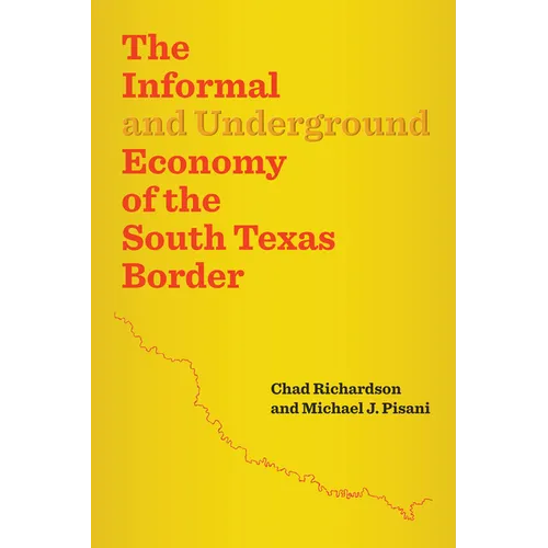 The Informal and Underground Economy of the South Texas Border - Paperback