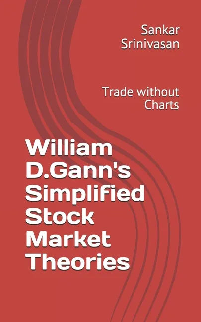 William D.Gann's Simplified Stock Market Theories: Trade without Charts - Paperback