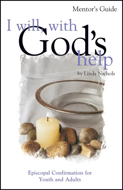 I Will, with God's Help Mentor Guide: Episcopal Confirmation for Youth and Adults - Paperback
