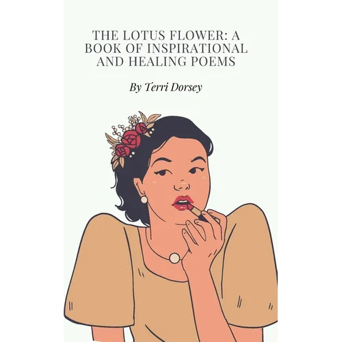 The Lotus flower: A book of inspirational and healing poems - Paperback